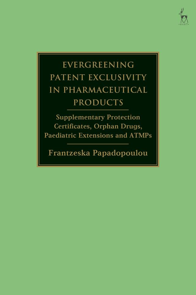 Evergreening Patent Exclusivity in Pharmaceutical Products by Frantzeska Papadopoulou