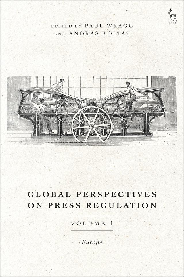 Global Perspectives on Press Regulation, Volume 1 by András Koltay, Paul Wragg