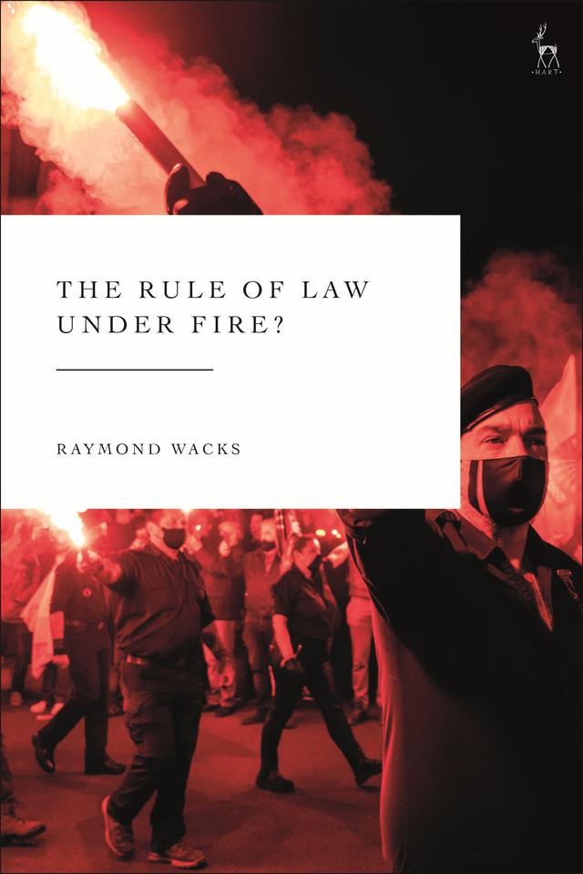 The Rule of Law Under Fire? by Raymond Wacks
