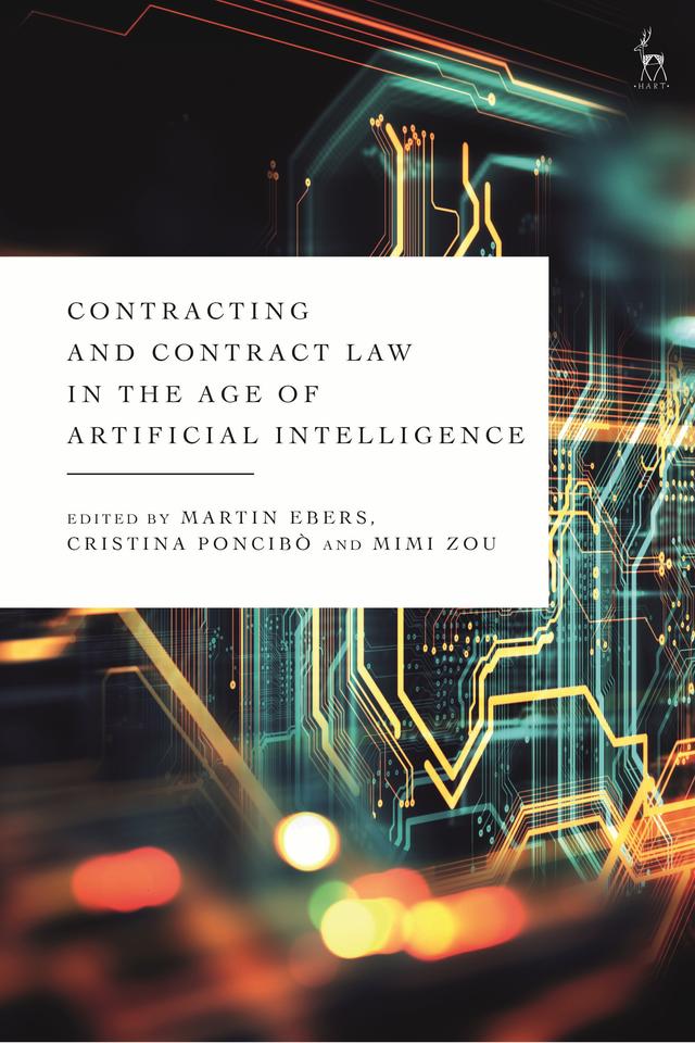 Contracting and Contract Law in the Age of Artificial Intelligence by Cristina Poncibò, Martin Ebers, Mimi Zou