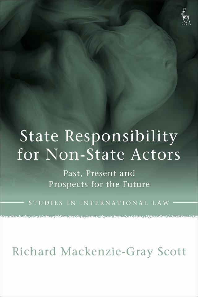 State Responsibility for Non-State Actors by Richard Mackenzie-Gray Scott