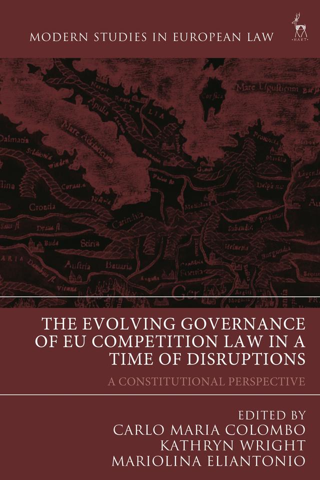 The Evolving Governance of EU Competition Law in a Time of Disruptions by Carlo Maria Colombo, Kathryn Wright, Mariolina Eliantonio