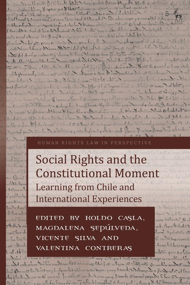 Social Rights and the Constitutional Moment by Koldo Casla, Magdalena Sepúlveda, Valentina Contreras, Vicente Silva