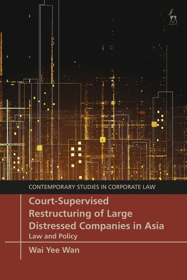Court-Supervised Restructuring of Large Distressed Companies in Asia by Wai Yee Wan