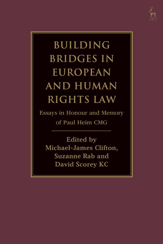 Building Bridges in European and Human Rights Law by David Scorey KC, Michael-James Clifton, Suzanne Rab