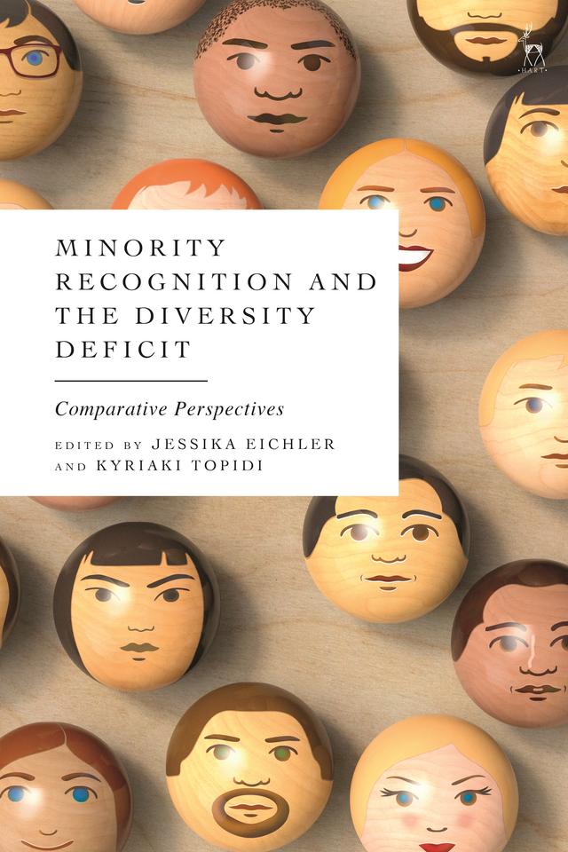 Minority Recognition and the Diversity Deficit by Jessika Eichler, Kyriaki Topidi