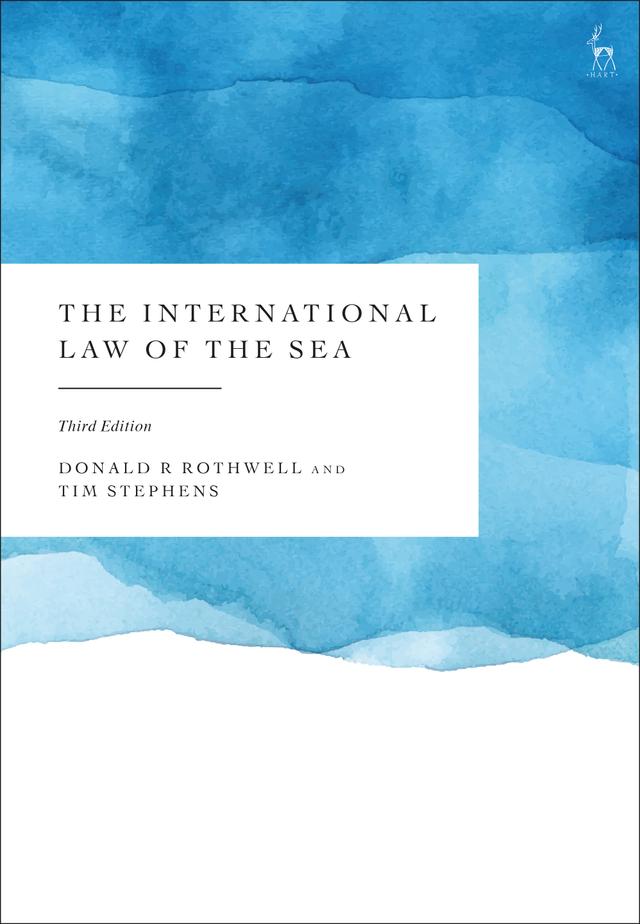The International Law of the Sea by Donald R Rothwell, Tim Stephens