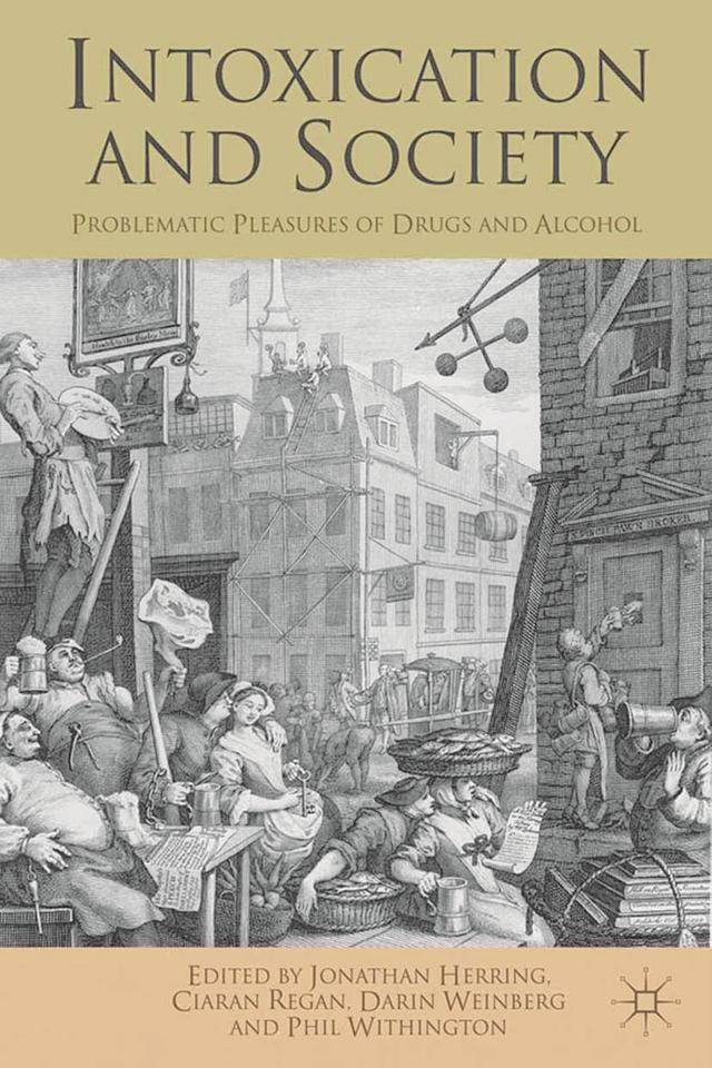 Intoxication and Society by Ciaran Regan, Darin Weinberg, Jonathan Herring, Philip Withington