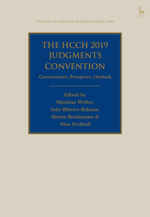The HCCH 2019 Judgments Convention by João Ribeiro-Bidaoui, Matthias Weller, Moritz Brinkmann, Nina Dethloff