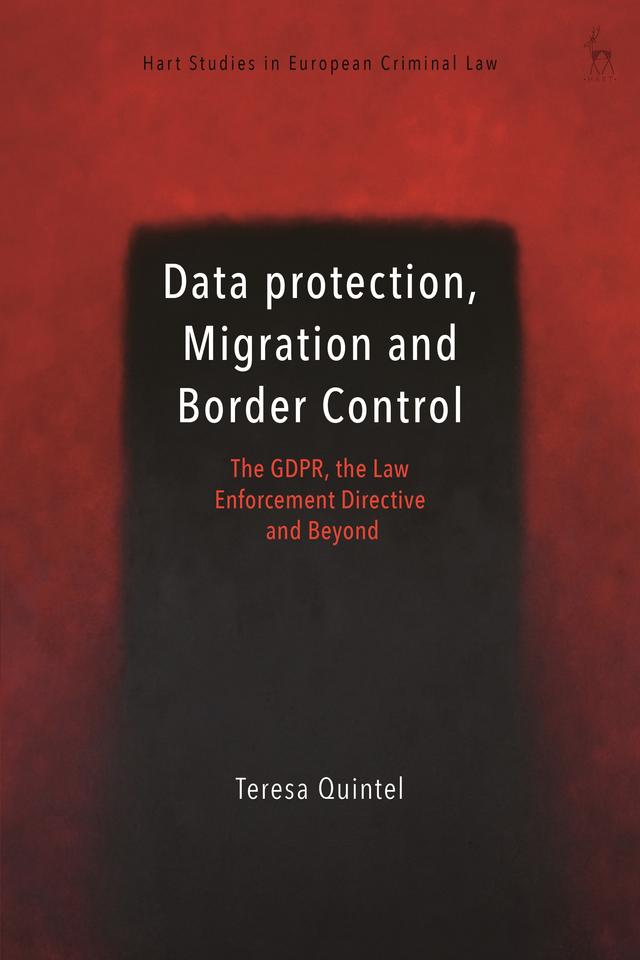 Data Protection, Migration and Border Control by Teresa Quintel