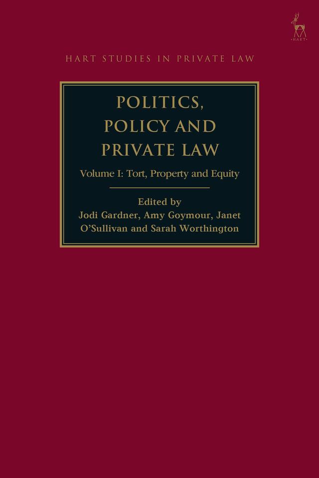 Politics, Policy and Private Law by Amy Goymour, Janet O'Sullivan, Jodi Gardner, Sarah Worthington