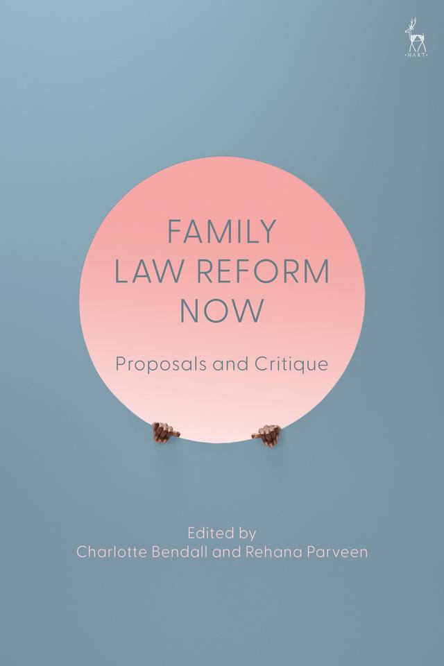 Family Law Reform Now by Charlotte Bendall, Rehana Parveen