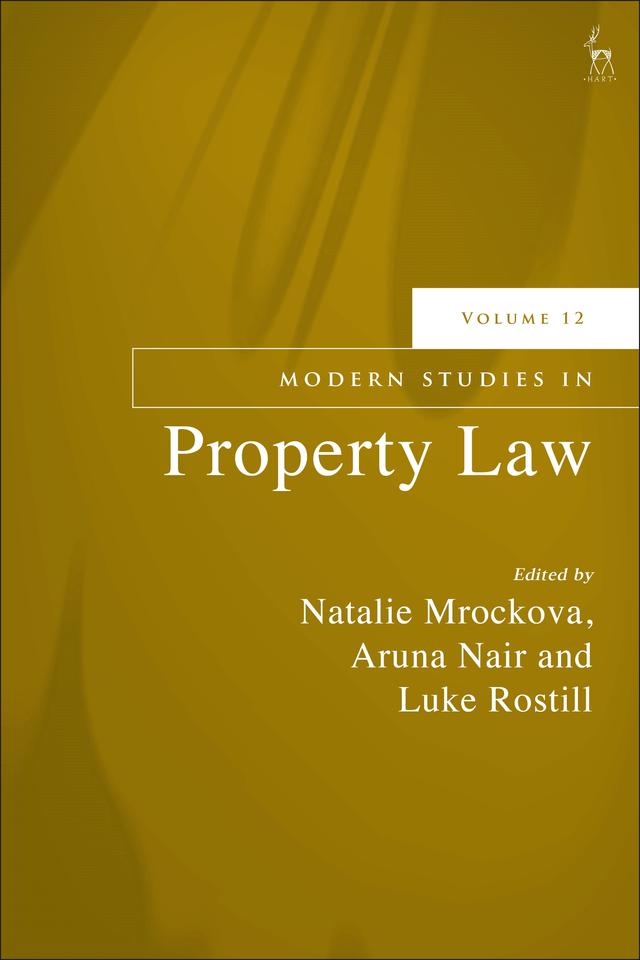 Modern Studies in Property Law, Volume 12 by Aruna Nair, Luke Rostill, Natalie Mrockova