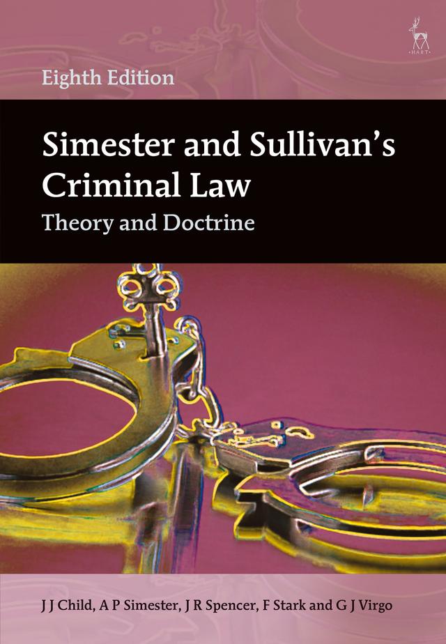 Simester and Sullivan’s Criminal Law by A P Simester, F Stark, G J Virgo, J J Child, J R Spencer