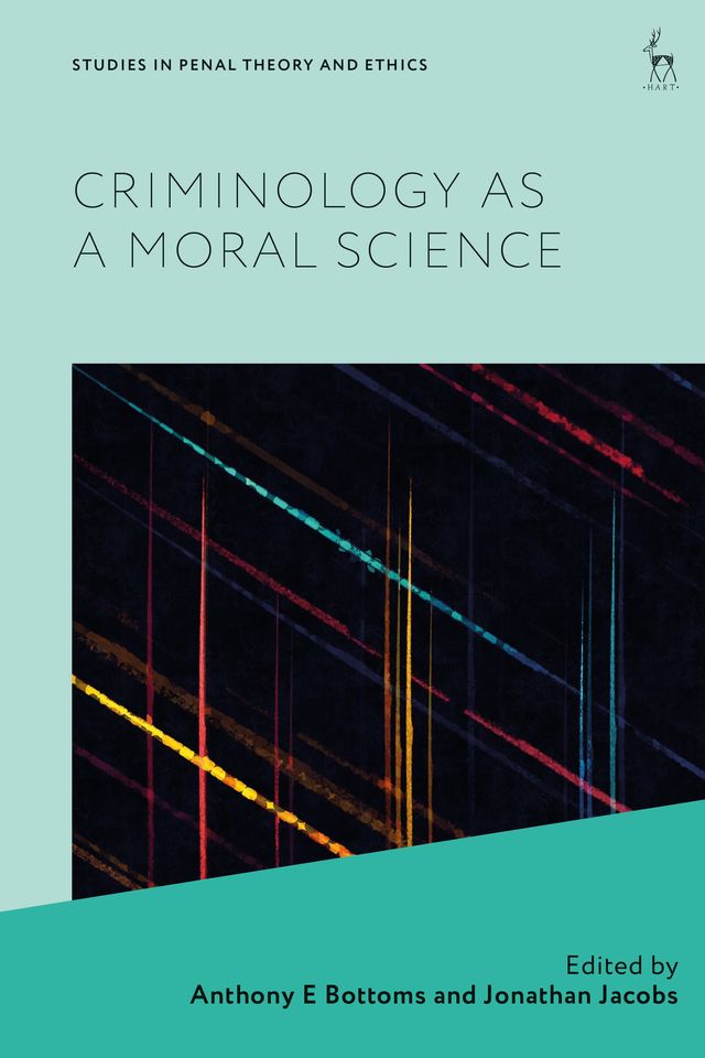 Criminology as a Moral Science by Anthony E Bottoms, Jonathan Jacobs