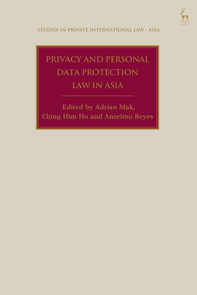 Privacy and Personal Data Protection Law in Asia by Adrian Mak, Anselmo Reyes, Ching Him Ho