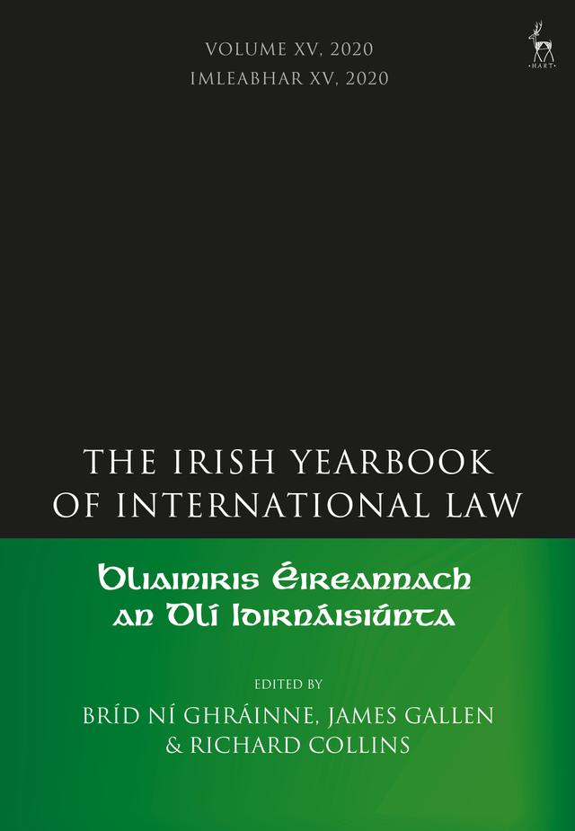 The Irish Yearbook of International Law, Volume 15, 2020 by Bríd Ní Ghráinne, James Gallen, Richard Collins