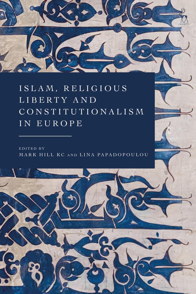 Islam, Religious Liberty and Constitutionalism in Europe by Lina Papadopoulou, Mark Hill KC