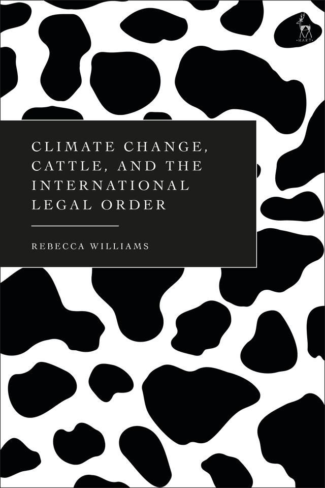 Climate Change, Cattle, and the International Legal Order by Rebecca Williams