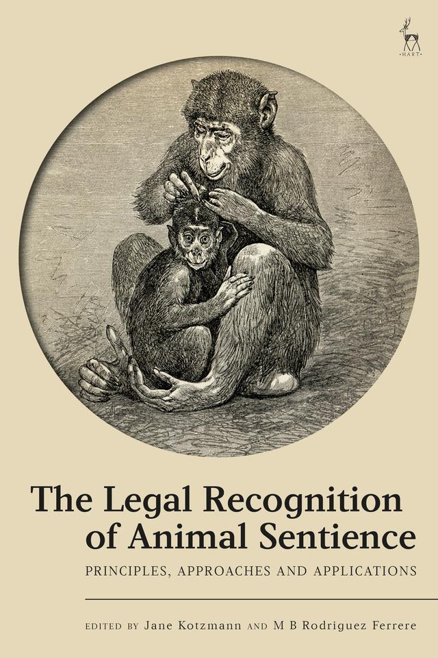 The Legal Recognition of Animal Sentience by Jane Kotzmann, M B Rodriguez Ferrere