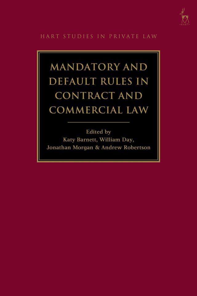 Mandatory and Default Rules in Contract and Commercial Law by Andrew Robertson, Jonathan Morgan, Katy Barnett, William Day