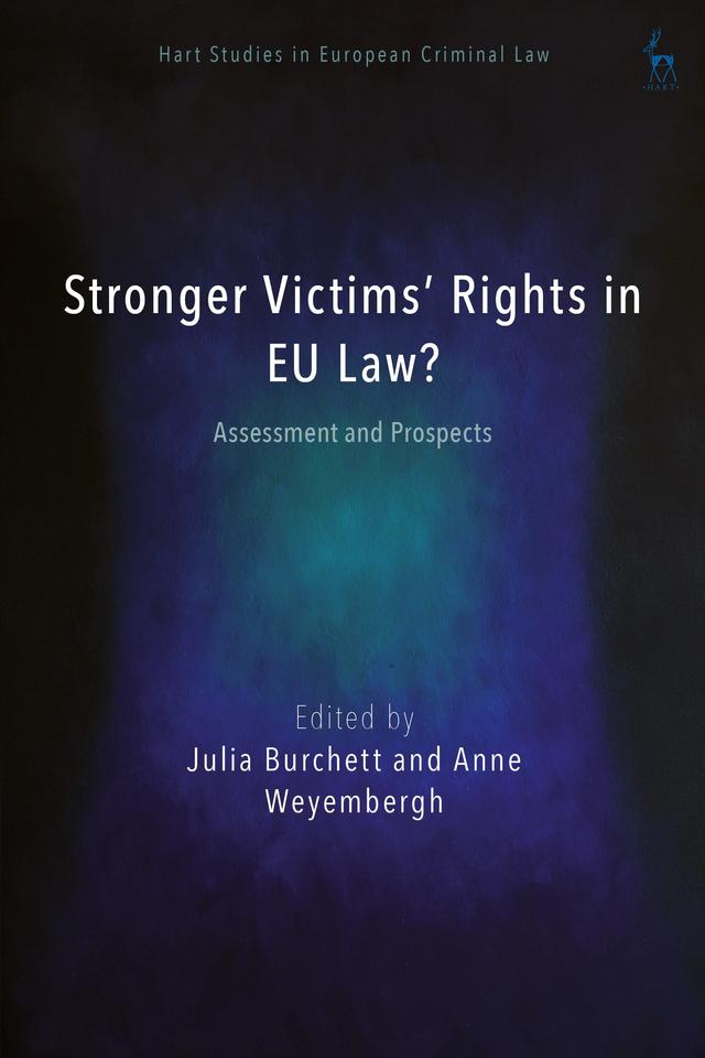 Stronger Victims’ Rights in EU Law? by Anne Weyembergh, Julia Burchett