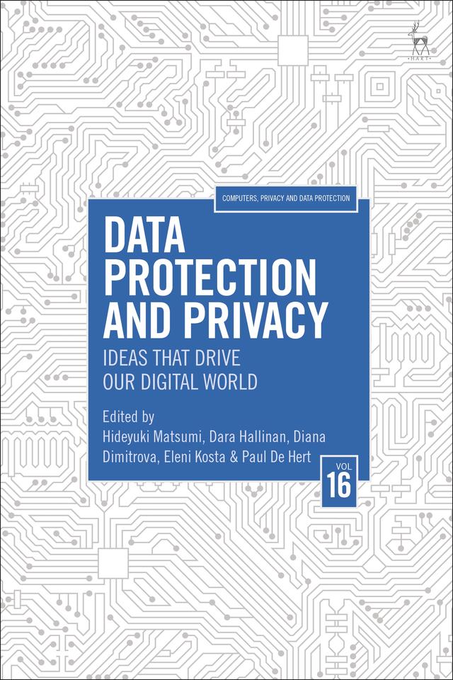 Data Protection and Privacy, Volume 16 by Dara Hallinan, Diana Dimitrova, Eleni Kosta, Hideyuki Matsumi, Paul De Hert