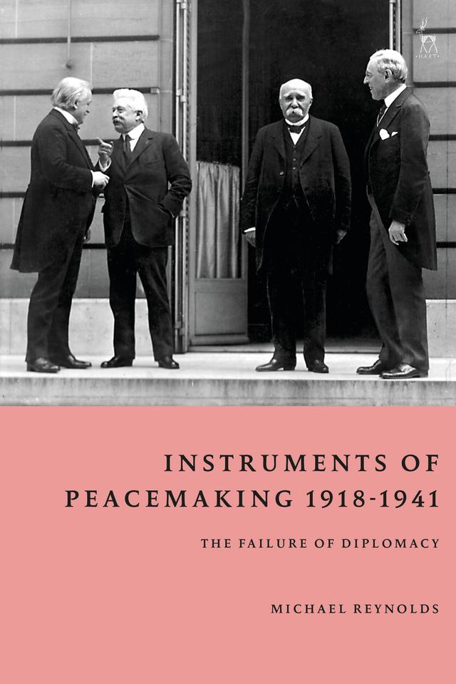 Instruments of Peacemaking 1918-1941 by Michael Reynolds