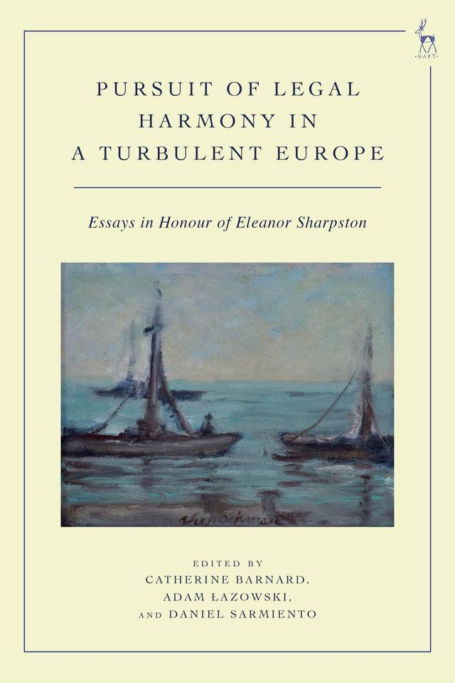 Pursuit of Legal Harmony in a Turbulent Europe by Adam Lazowski, Catherine Barnard, Daniel Sarmiento