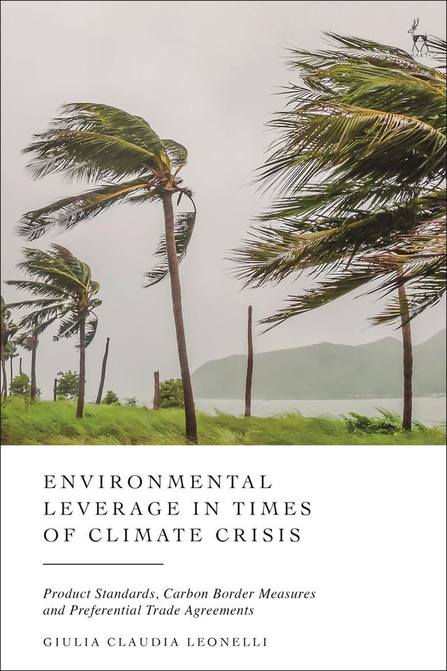 Environmental Leverage in Times of Climate Crisis by Giulia Claudia Leonelli