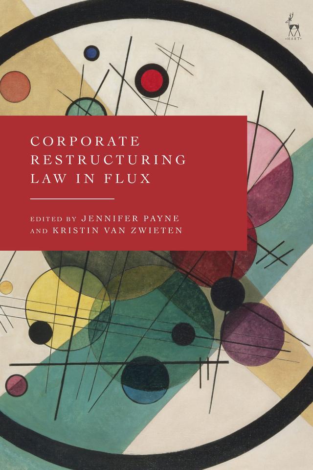 Corporate Restructuring Law in Flux by Jennifer Payne, Kristin van Zwieten