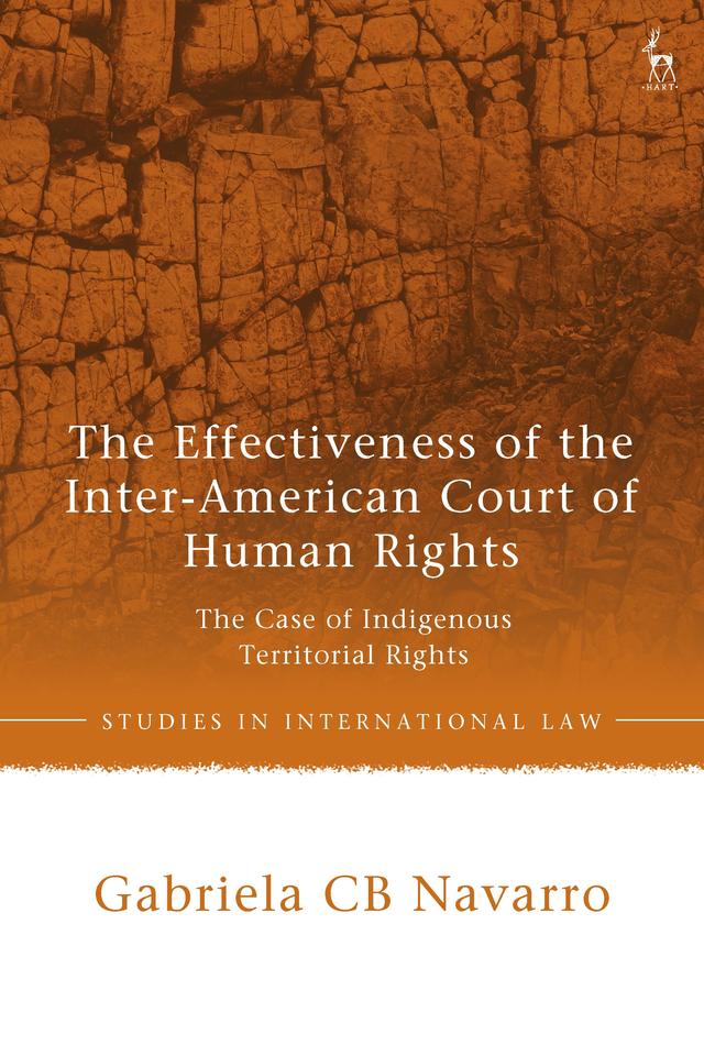 The Effectiveness of the Inter-American Court of Human Rights by Gabriela CB Navarro