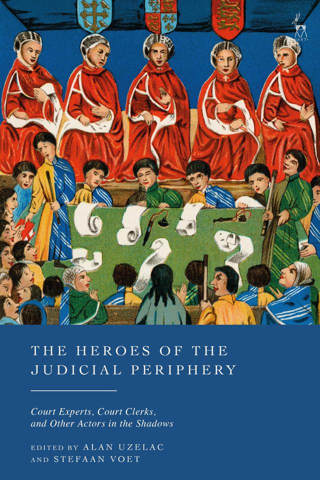 The Heroes of the Judicial Periphery by Alan Uzelac, Stefaan Voet