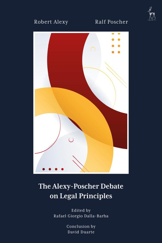 The Alexy-Poscher Debate on Legal Principles by Rafael Giorgio Dalla-Barba, Ralf Poscher, Robert Alexy