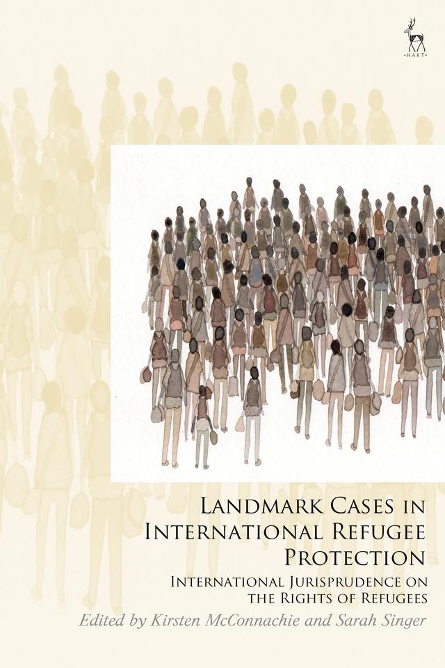 Landmark Cases in International Refugee Protection by Kirsten McConnachie, Sarah Singer