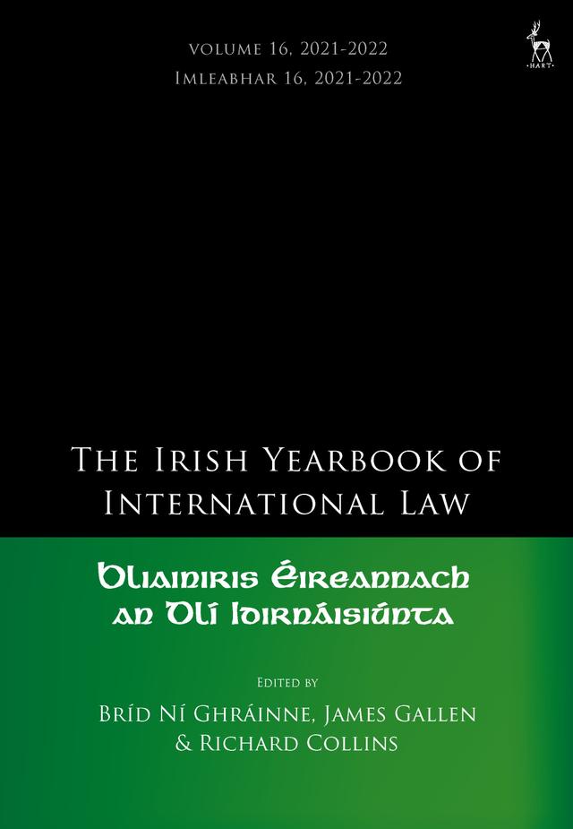 The Irish Yearbook of International Law, Volume 16, 2021-2022 by Bríd Ní Ghráinne, James Gallen, Richard Collins