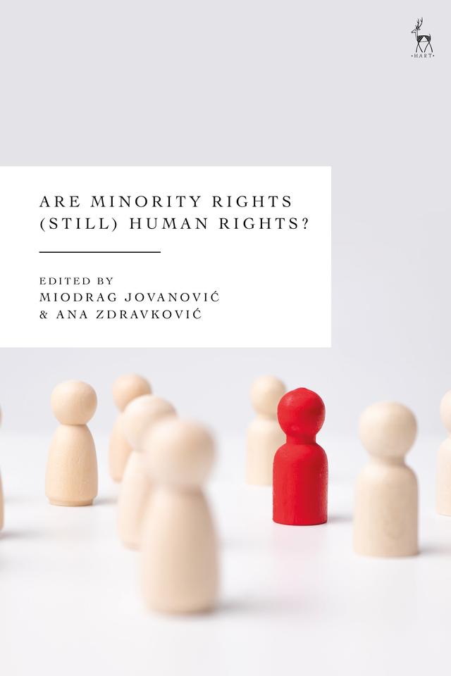 Are Minority Rights (Still) Human Rights? by Ana Zdravkovic, Miodrag Jovanovic