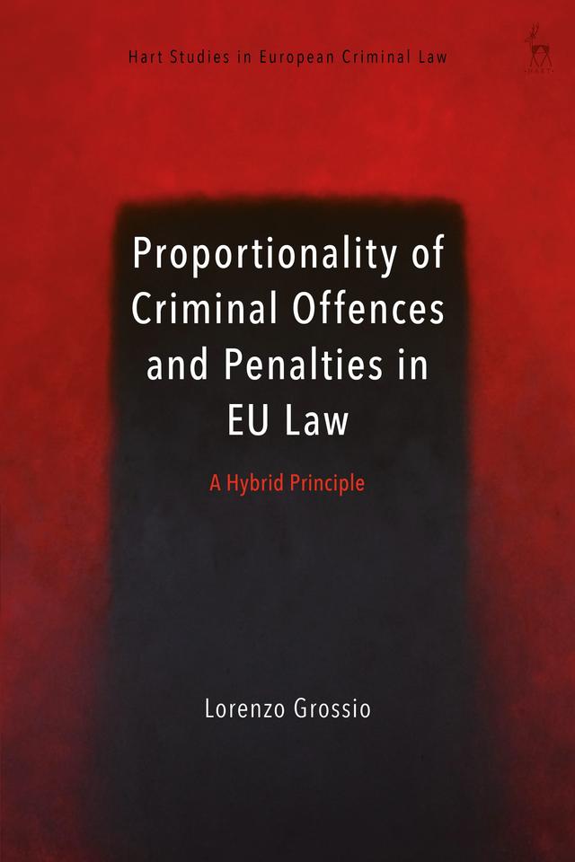 Proportionality of Criminal Offences and Penalties in EU Law by 