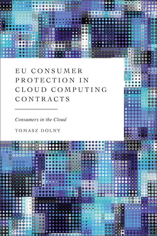 EU Consumer Protection in Cloud Computing Contracts by Tomasz Dolny