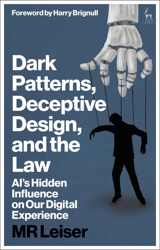 Dark Patterns, Deceptive Design, and the Law by Mark Leiser