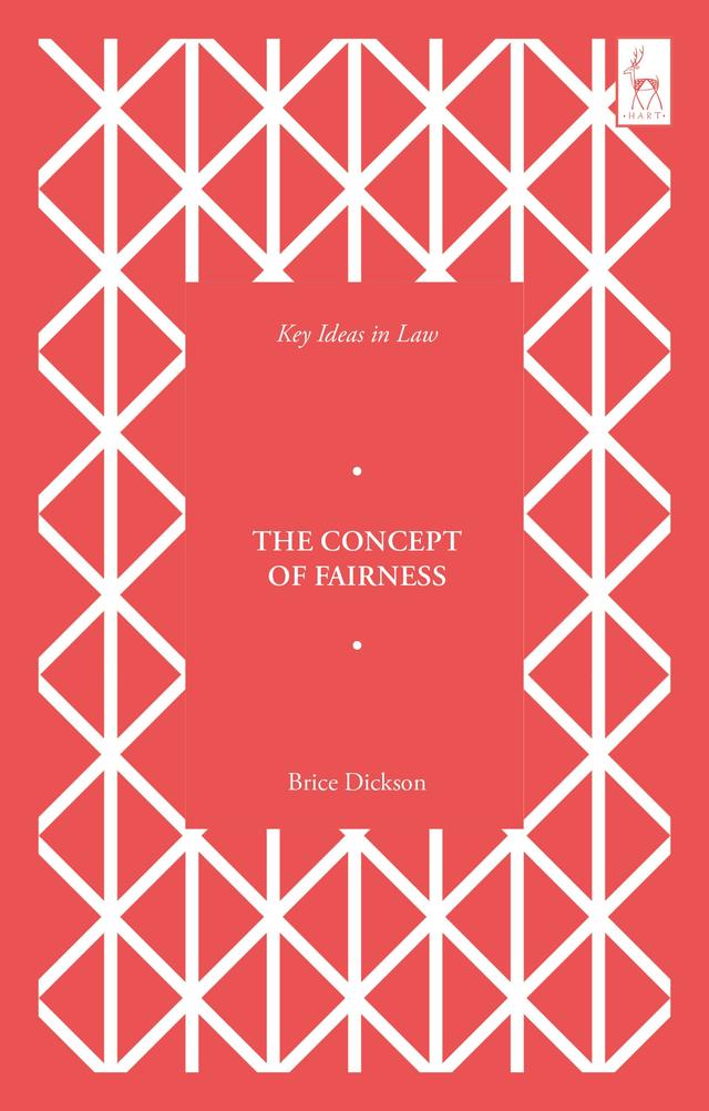 Key Ideas in Law: The Concept of Fairness by Brice Dickson
