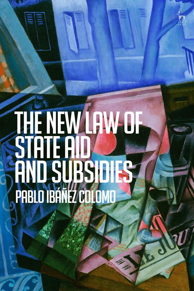 The New Law of State Aid and Subsidies by Pablo Ibáñez Colomo