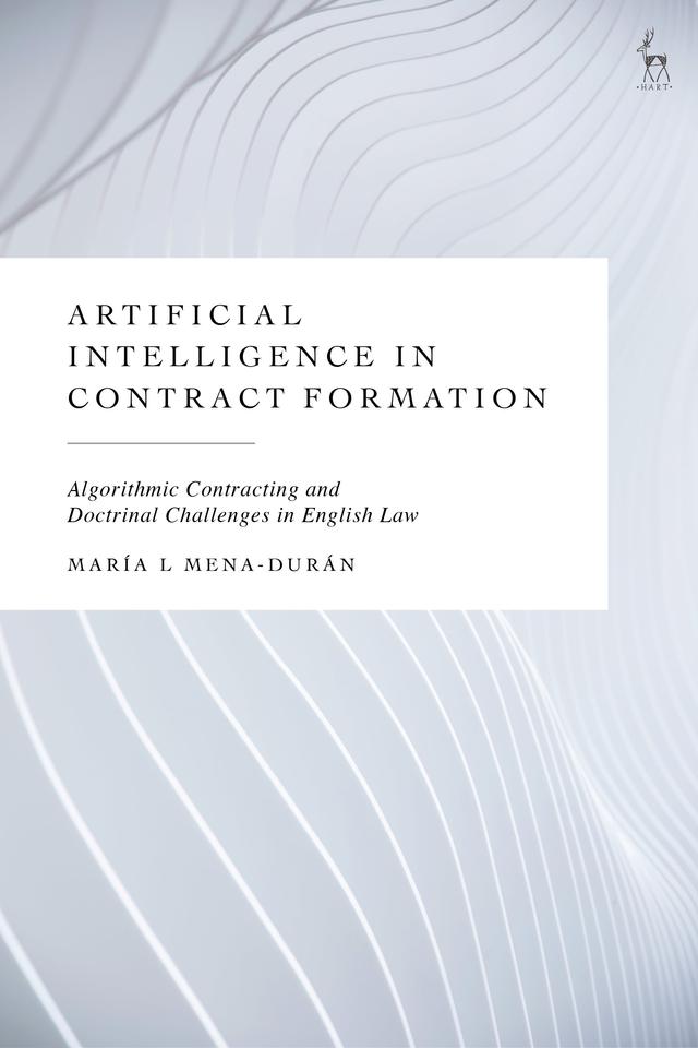 Artificial Intelligence in Contract Formation by María L. Mena-Durán