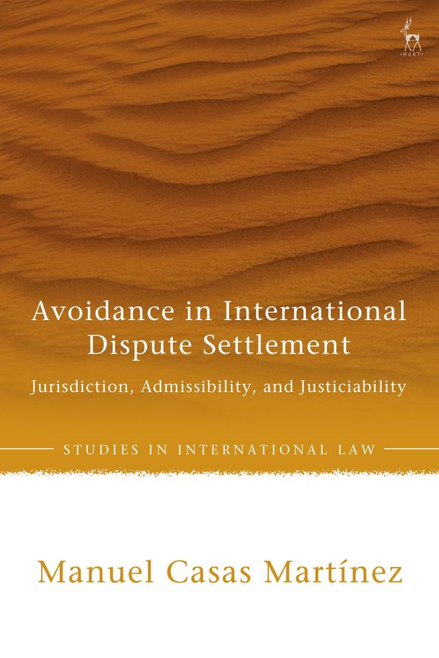 Avoidance in International Dispute Settlement by Manuel Casas Martinez