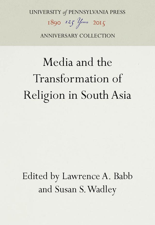 Media and the Transformation of Religion in South Asia by Lawrence A. Babb, Susan S. Wadley