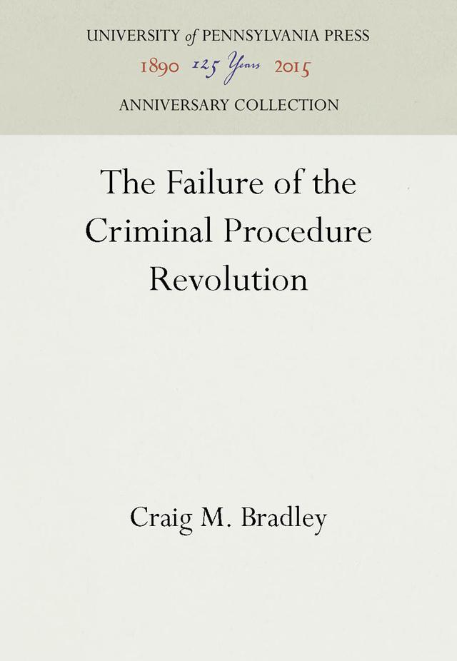 The Failure of the Criminal Procedure Revolution by Craig M. Bradley