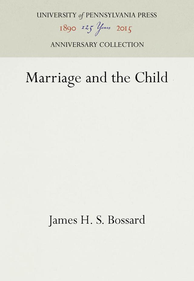 Marriage and the Child by James H. S. Bossard