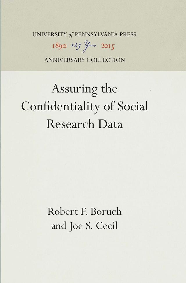 Assuring the Confidentiality of Social Research Data by Joe S. Cecil, Robert F. Boruch