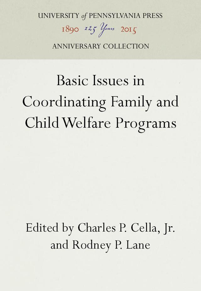 Basic Issues in Coordinating Family and Child Welfare Programs by Charles P. Cella, Jr., Rodney P. Lane