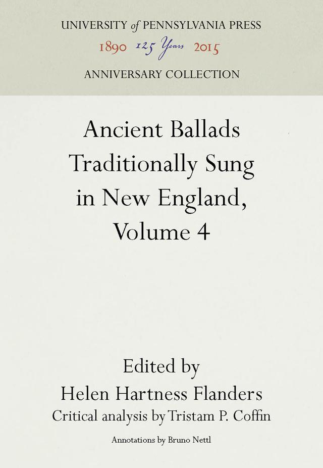 Ancient Ballads Traditionally Sung in New England, Volume 4 by Bruno Nettl, Helen Hartness Flanders, Tristram P. Coffin